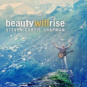 Album Steven Curtis Chapman - Beauty Will Rise