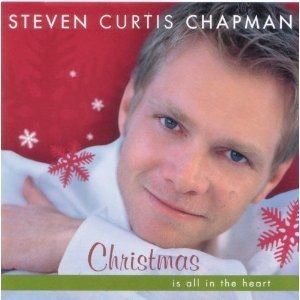 Steven Curtis Chapman : Christmas Is All in the Heart