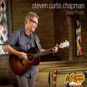 Album Steven Curtis Chapman - Deep Roots