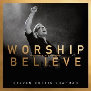 Album Steven Curtis Chapman - Worship and Believe