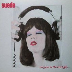 Album Suede - See You in the Next Life...