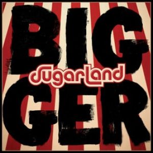 Album Sugarland - Bigger