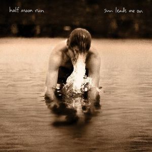 Album Half Moon Run - Sun Leads Me On