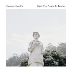 Album Susanne Sundfør - Music for People in Trouble