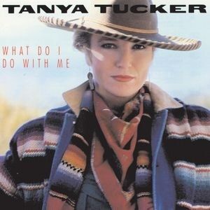 Album Tanya Tucker - What Do I Do with Me