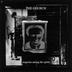 Album The Church - Magician Among the Spirits
