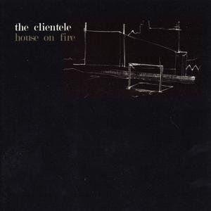 Album The Clientele - House On Fire