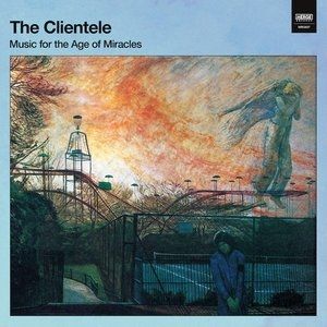 The Clientele Music for the Age of Miracles, 2017