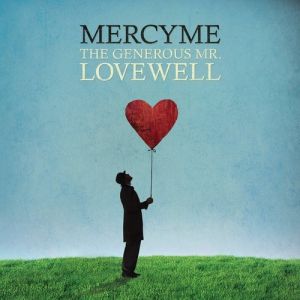 MercyMe The Generous Mr. Lovewell, 2010
