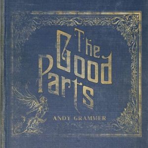 Andy Grammer The Good Parts, 2017