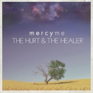MercyMe The Hurt & The Healer, 2012