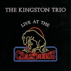 Album The Kingston Trio - Live at the Crazy Horse