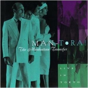 Album The Manhattan Transfer - Man-Tora! Live in Tokyo