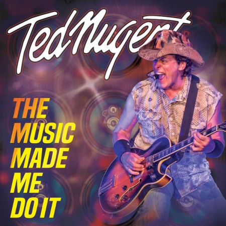 Ted Nugent The Music Made Me Do It, 2018