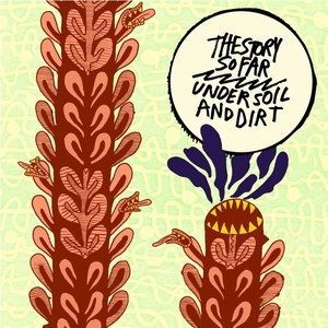 Album The Story So Far - Under Soil and Dirt