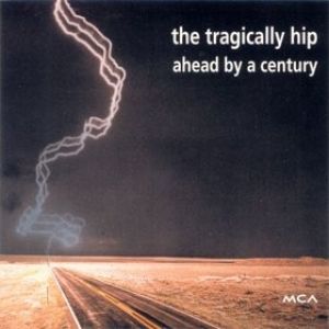 Album The Tragically Hip - Ahead by a Century