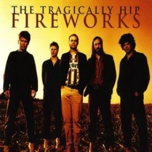 Album The Tragically Hip - Fireworks