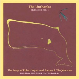 Album The Unthanks - The Songs of Robert Wyatt and Antony & The Johnsons