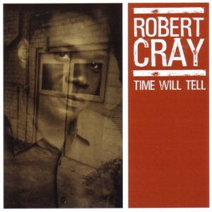 Album Robert Cray - Time Will Tell