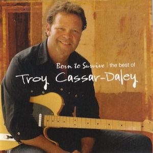 Album Troy Cassar-Daley - Born to Survive (The Best of)