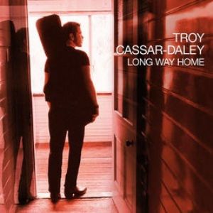 Album Troy Cassar-Daley - Long Way Home