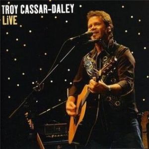 Album Troy Cassar-Daley - Troy Cassar-Daley Live