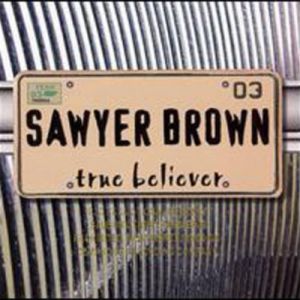 Album Sawyer Brown - True Believer