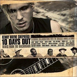 Kenny Wayne Shepherd : 10 Days Out: Blues From The Backroads