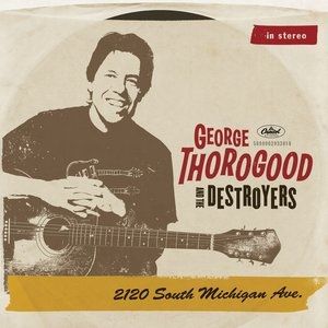 Album George Thorogood - 2120 South Michigan Ave.