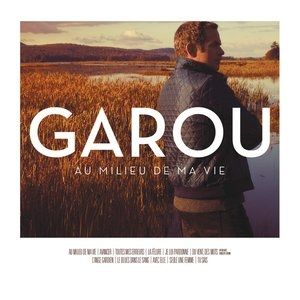 Album Garou - Au milieu de ma vie