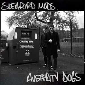 Sleaford Mods Austerity Dogs, 2013