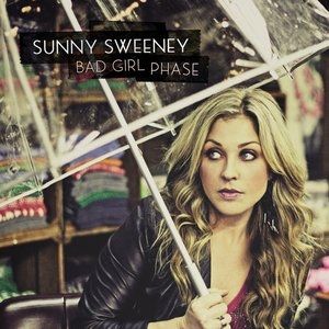 Sunny Sweeney Bad Girl Phase, 2014