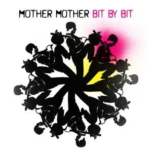 Album Mother Mother - Bit By Bit