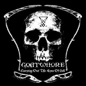 Album Goatwhore - Carving out the Eyes of God