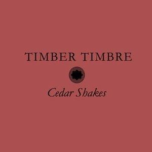 Album Timber Timbre - Cedar Shakes
