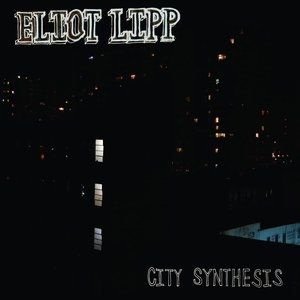 Album Eliot Lipp - City Synthesis