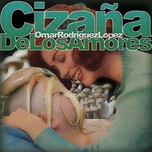 Album Omar Rodriguez-Lopez - Cizaña de los Amores