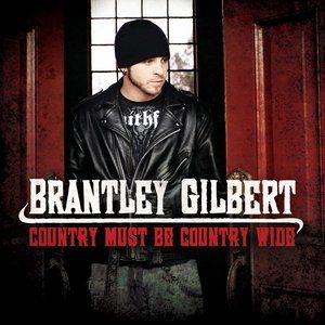 Album Brantley Gilbert - Country Must Be Country Wide