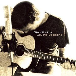 Album Glen Phillips - Coyote Sessions
