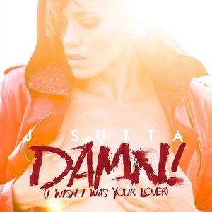 Album J Sutta - Damn (I Wish I Was Your Lover)