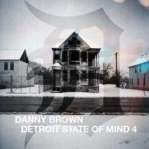 Album Danny Brown - Detroit State of Mind 4