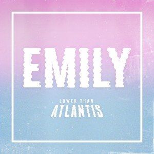 Album Lower Than Atlantis - Emily