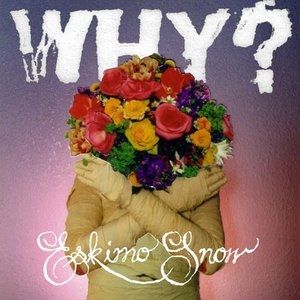 Album WHY? - Eskimo Snow