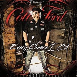 Colt Ford : Every Chance I Get