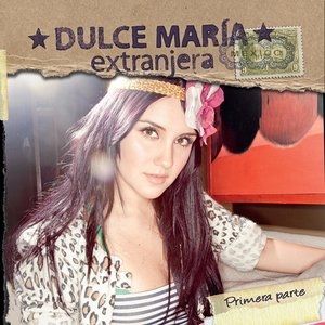 Album Dulce María - Extranjera - Primera Parte