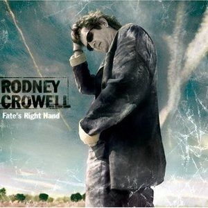 Rodney Crowell Fate's Right Hand, 2003