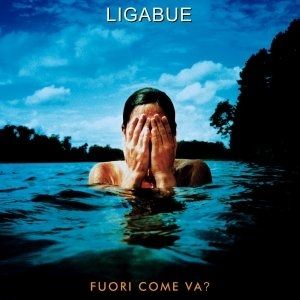 Album Luciano Ligabue - Fuori come va?