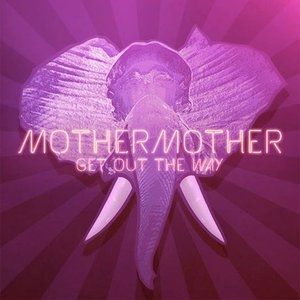 Album Mother Mother - Get Out The Way