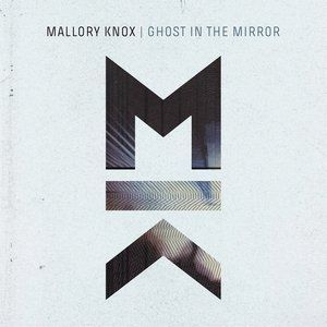 Album Mallory Knox - Ghost in the Mirror