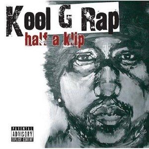 Half a Klip - Kool G Rap